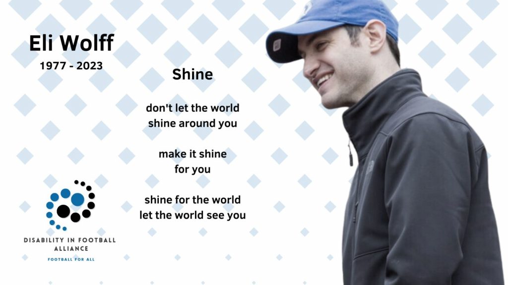 Poster featuring Eli A. Wolff in a dark grey jumper and blue cap, smiling, mentioning dates of birth 1977 and death 2023. Poster includes the Disability in Football Alliance logo and a poem by Eli titled 